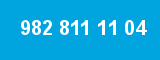 982 811 11 04